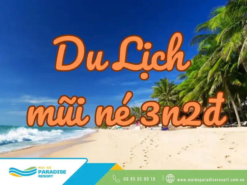 Du lịch Mũi Né 3 ngày 2 đêm tự túc