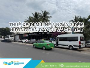 Thuê xe đi Mũi Né 3 ngày 2 đêm