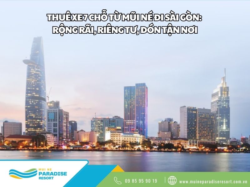 Thuê Xe 7 Chỗ Sài Gòn Mũi Né