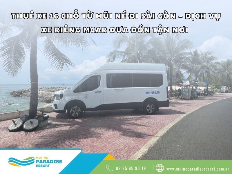 Thuê Xe 16 Chỗ Từ Mũi Né Đi Sài Gòn
